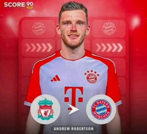 Official: Bayern Munich Announces Shocking Transfer of Liverpool Star Andy Robertson
