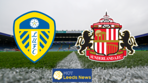 Preview: Leeds United v Sunderland – Team news, how to watch, prediction, lineups