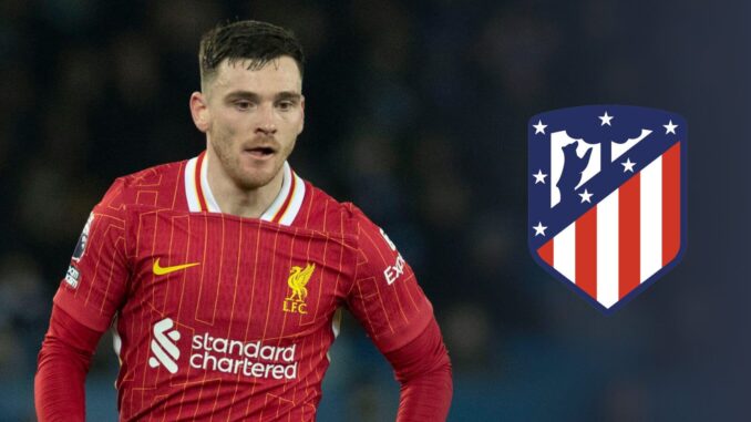 Andy-Robertson-Atletico-Madrid El Atlético de Madrid llega a un acuerdo personal con la estrella del Liverpool.